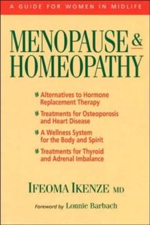 Menopause and Homeopathy : A Guide for Women in Midlife