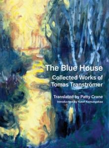 The Blue House : Collected Works of Tomas Transtromer