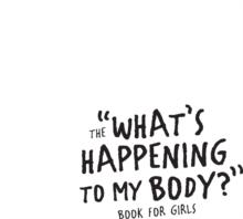 What's Happening to My Body? Book for Girls : Revised Edition