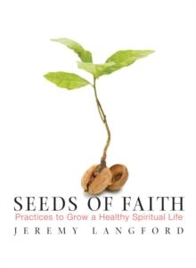 Seeds of Faith: Practices to Grow a Healthy Spiritual Life