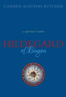 Hildegard of Bingen: A Spiritual Reader