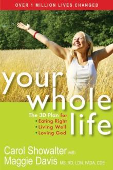 Your Whole Life : The 3D Plan for Eating Right, Living Well, and Loving God