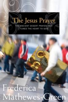 The Jesus Prayer : The Ancient Desert Prayer that Tunes the Heart to God