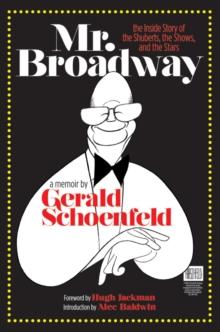 Mr. Broadway : The Inside Story of the Shuberts, the Shows and the Stars