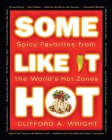 Some Like It Hot : Spicy Favorites From The World's Hot Zones