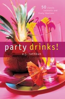 Party Drinks! : 50 Classic Cocktails and Lively Libations