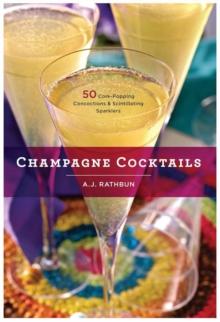 Champagne Cocktails : 50 Cork-Popping Concoctions and Scintillating Sparklers