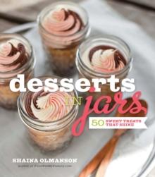 Desserts in Jars : 50 Sweet Treats that Shine