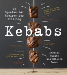 Kebabs : 75 Recipes for Grilling