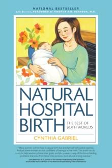 Natural Hospital Birth 2nd Edition : The Best of Both Worlds