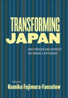 Transforming Japan : How Feminism and Diversity Are Making a Difference