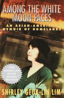 Among the White Moon Faces : An Asian-American Memoir of Homelands