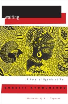 Waiting : A Novel of Uganda at War