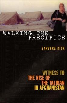 Walking the Precipice : Witness to the Rise of the Taliban in Afghanistan