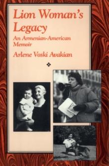 Lion Woman's Legacy : An Armenian-American Memoir