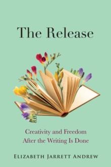 The Release : Creativity and Freedom After the Writing Is Done