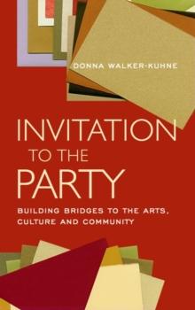 Invitation to the Party : Building Bridges to the Arts, Culture and Community