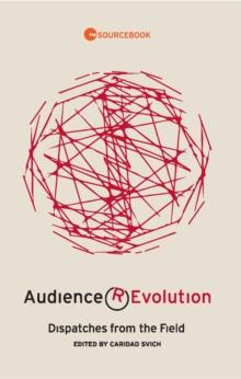 Audience Revolution: Dispatches from the Field