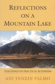 Reflections on a Mountain Lake : Teachings on Practical Buddhism