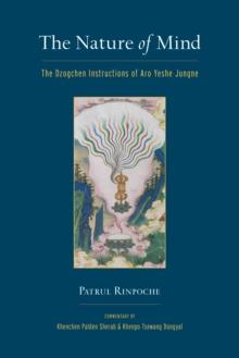 The Nature of Mind : The Dzogchen Instructions of Aro Yeshe Jungne