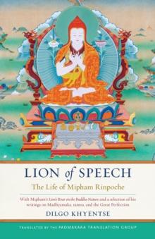 Lion of Speech : The Life of Mipham Rinpoche