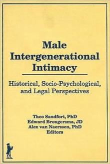 Male Intergenerational Intimacy : Historical, Socio-Psychological, and Legal Perspectives