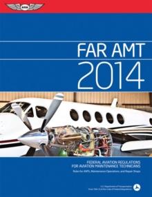 FAR/AMT 2014 : Federal Aviation Regulations for Aviation Maintenance Technicians