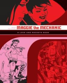 Love And Rockets: Maggie The Mechanic : The First Volume of 'Locas' Stories from Love and Rockets