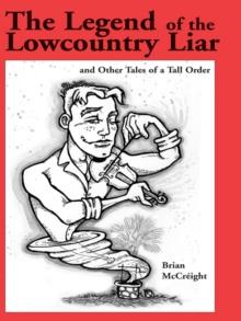 The Legend of the Lowcountry Liar : And Other Tales of a Tall Order