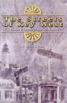 The Streets of Key West : A History Through Street Names