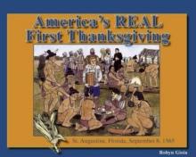 America's Real First Thanksgiving : St. Augustine, Florida, September 8, 1565