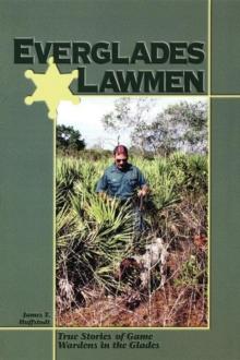 Everglades Lawmen : True Stories of Game Wardens in the Glades