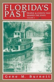 Florida's Past, Vol 3 : People and Events That Shaped the State