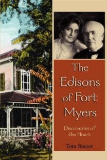 The Edisons of Fort Myers : Discoveries of the Heart