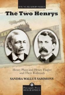 The Two Henrys : Henry Plant and Henry Flagler and Their Railroads