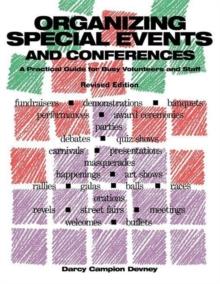 Organizing Special Events and Conferences : A Practical Guide for Busy Volunteers and Staff