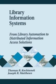 Library Information Systems : From Library Automation to Distributed Information Access Solutions