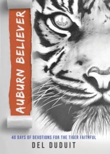 Auburn Believer : 40 Days of Devotions for the Tiger Faithful