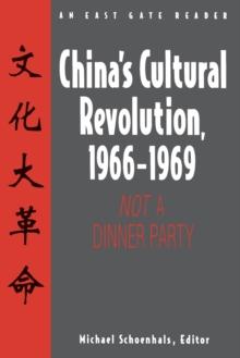 China's Cultural Revolution, 1966-69 : Not a Dinner Party