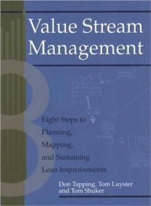 Value Stream Management : Eight Steps to Planning, Mapping, and Sustaining Lean Improvements