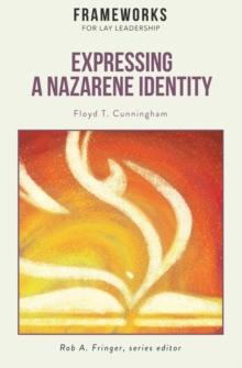 Expressing a Nazarene Identity : Frameworks for Lay Leadership