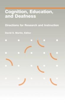 Cognition, Education, and Deafness : Directions for Research and Instruction