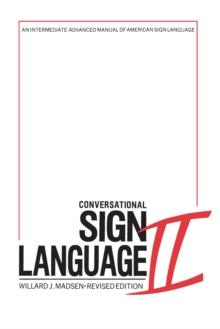 Conversational Sign Language II : An Intermediate Advanced Manual