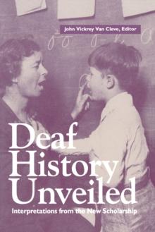 Deaf History Unveiled : Interpretations from the New Scholarship