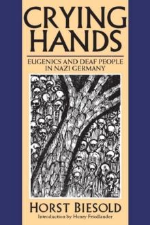 Crying Hands : Eugenics and Deaf People in Nazi Germany