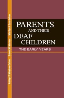 Parents and Their Deaf Children : The Early Years