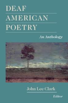 Deaf American Poetry : An Anthology