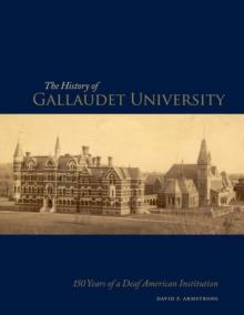 The History of Gallaudet University : 150 Years of a Deaf American Institution