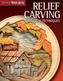 Relief Carving Projects & Techniques (Best of WCI) : Expert Advice and 37 All-Time Favorite Projects and Patterns