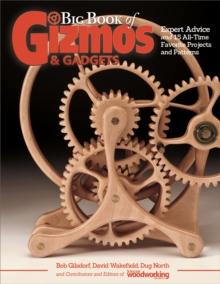 Big Book of Gizmos & Gadgets : Expert Advice and 15 All-Time Favorite Projects and Patterns